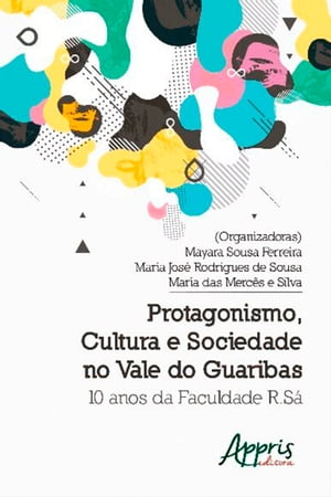 Protagonismo, Cultura e Sociedade no Vale do Guaribas: 10 Anos da Faculdade R.S?