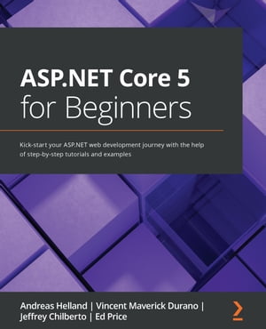 ASP.NET Core 5 for Beginners Kick-start your ASP.NET web development journey with the help of step-by-step tutorials and examples