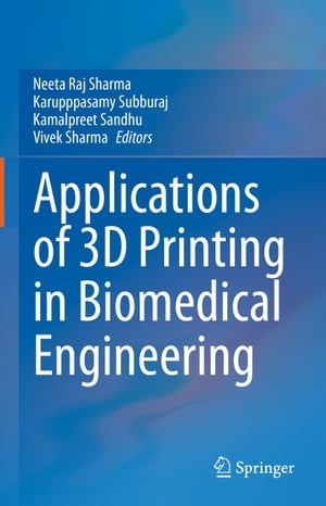 Applications of 3D printing in Biomedical Engineering【電子書籍】
