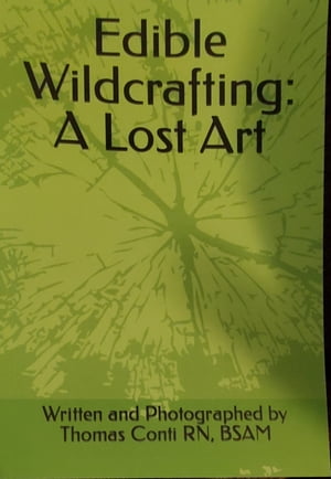 Edible Wildcrafting: A Lost Art