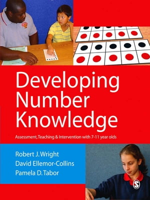 Developing Number Knowledge Assessment,Teaching and Intervention with 7-11 year olds【電子書籍】 David Ellemor-Collins