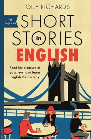 Short Stories in English for Beginners Read for pleasure at your level, expand your vocabulary and learn English the fun way!