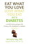 Eat What You Love, Love What You Eat With Diabetes