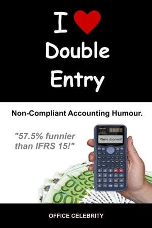 I Love Double Entry: Non-Compliant Accounting Humour
