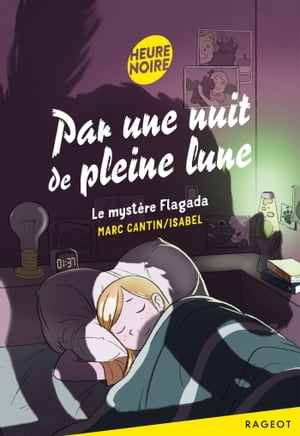 Par une nuit de pleine lune - Le myst?re Flagada【電子書籍】[ Marc Cantin et Isabel ]