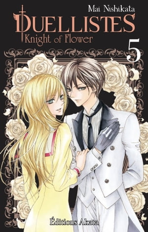 Duellistes, Knight of Flower - tome 5【電子書籍】 Mai Nishikata