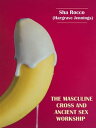 ŷKoboŻҽҥȥ㤨The Masculine Cross and Ancient Sex WorshipŻҽҡ[ Sha Rocco ]פβǤʤ61ߤˤʤޤ