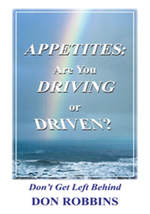 Appetites: Are You Driving or Driven?