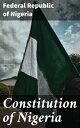 ＜p＞"Constitution of Nigeria" by Federal Republic of Nigeria. Published by Good Press. Good Press publishes a wide range of titles that encompasses every genre. From well-known classics & literary fiction and non-fiction to forgottenーor yet undiscovered gemsーof world literature, we issue the books that need to be read. Each Good Press edition has been meticulously edited and formatted to boost readability for all e-readers and devices. Our goal is to produce eBooks that are user-friendly and accessible to everyone in a high-quality digital format.＜/p＞画面が切り替わりますので、しばらくお待ち下さい。 ※ご購入は、楽天kobo商品ページからお願いします。※切り替わらない場合は、こちら をクリックして下さい。 ※このページからは注文できません。