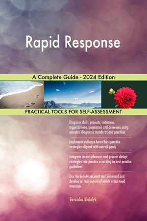 Rapid Response A Complete Guide - 2024 Edition【電子書籍】[ Gerardus Blokdyk ]
