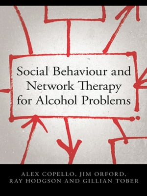 Social Behaviour and Network Therapy for Alcohol Problems【電子書籍】 Alex Copello