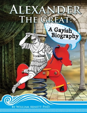 Alexander The Great. A Gayish Biography
