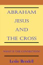 Abraham, Jesus and the Cross Bible Studies, 5【電子書籍】 Leslie Rendell