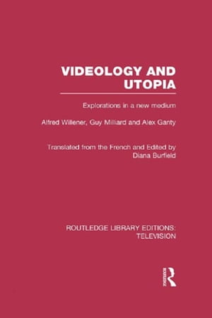 Videology and Utopia Explorations in a New MediumŻҽҡ[ Alfred Willener ]