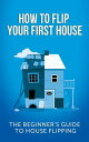 ŷKoboŻҽҥȥ㤨How To Flip Your First House: The Beginner's Guide To House FlippingŻҽҡ[ Jeff Leighton ]פβǤʤ327ߤˤʤޤ