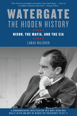 Watergate: The Hidden History Nixon, The Mafia, 