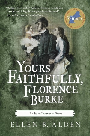Yours Faithfully, Florence Burke An Irish Immigrant Story【電子書籍】[ Ellen B. Alden ]