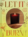 楽天楽天Kobo電子書籍ストアLet It Burn Illuminate Your Life with Candles and Fragrance【電子書籍】[ Sir Candle Man ]