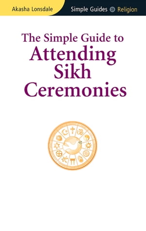 ŷKoboŻҽҥȥ㤨Simple Guide to Attending Sikh CeremoniesŻҽҡ[ Akasha Lonsdale ]פβǤʤ590ߤˤʤޤ