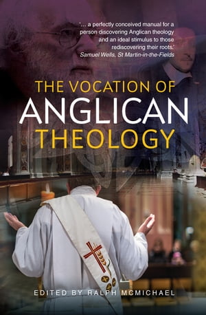 The Vocation of Anglican Theology Sources and EssaysŻҽҡ[ McMichael ]