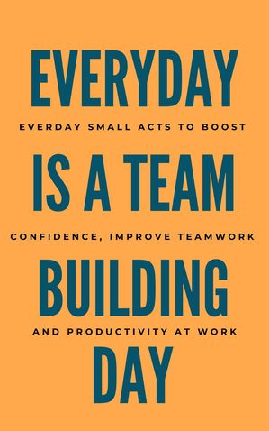 ŷKoboŻҽҥȥ㤨Everyday Is A Team Building Day: Everyday Small Acts to Boost Confidence, Improve Teamwork, And Productivity At WorkŻҽҡ[ Robert B. N. ]פβǤʤ150ߤˤʤޤ