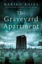 The Graveyard Apartment A Novel【電子書籍】 Mariko Koike