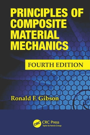 Principles of Composite Material Mechanics【電子書籍】 Ronald F. Gibson