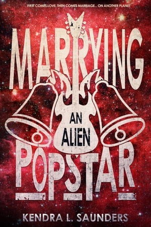 Marrying an Alien Pop Star【電子書籍】[ Kendra L. Saunders ]