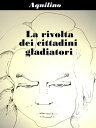 La rivolta dei cittadini gladiatori