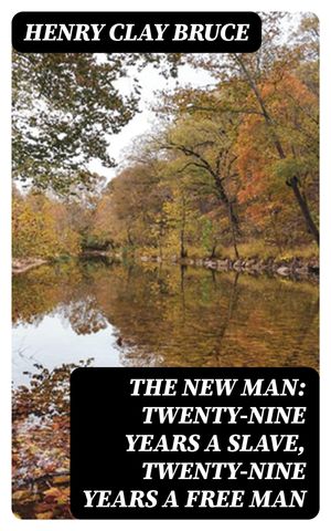 The New Man: Twenty-nine years a slave, twenty-nine years a free man