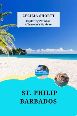 A traveler's Guide to St Philip Barbados
