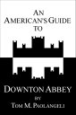 ŷKoboŻҽҥȥ㤨An American's Guide to Downton AbbeyŻҽҡ[ Tom Paolangeli ]פβǤʤ133ߤˤʤޤ