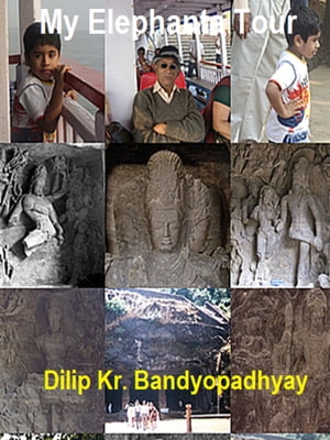 My Elephanta TripŻҽҡ[ Dilip Kr. Bandyopadhyay ]