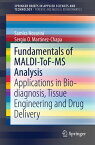 Fundamentals of MALDI-ToF-MS Analysis Applications in Bio-diagnosis, Tissue Engineering and Drug Delivery【電子書籍】[ Samira Hosseini ]