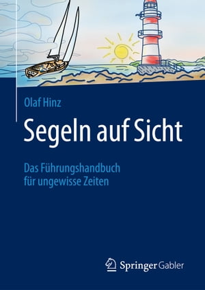 Segeln auf Sicht Das F?hrungshandbuch f?r ungewisse Zeiten