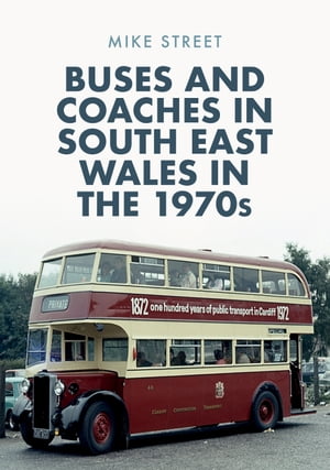 Buses and Coaches in South East Wales in the 1970s【電子書籍】[ Mike Street ]