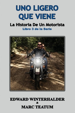 Uno Ligero Que Viene La Historia De Un Motorista (Libro 3 de la Serie)