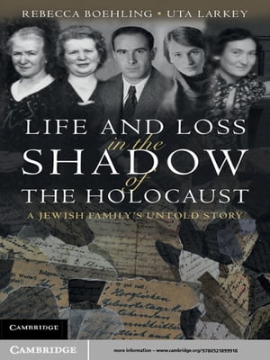 Life and Loss in the Shadow of the Holocaust A Jewish Family's Untold Story【電子書籍】[ Uta Larkey ]