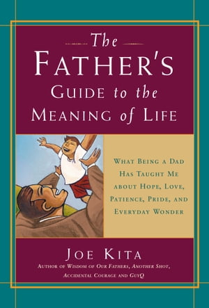 The Father's Guide to the Meaning of Life