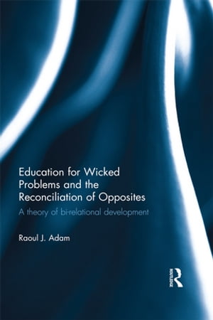 Education for Wicked Problems and the Reconciliation of Opposites
