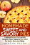 Homemade Sweet and Savory Pies: Traditional Recipes Plus Low Carb, Ketogenic, Paleo, Vegetarian Pies and All You Need to Know about Baking