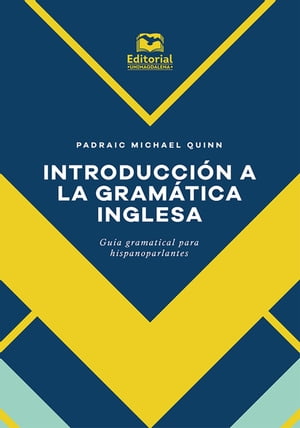 Introducci n a la gram tica inglesa Gu a gramatical para hispanoparlantes【電子書籍】 Padraic Quinn
