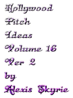 Hollywoo Pitch Ideas Volume 16 ver 2