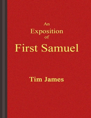 An Exposition of First Samuel【電子書籍】[ Tim James ]