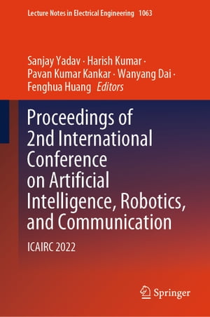 Proceedings of 2nd International Conference on Artificial Intelligence, Robotics, and Communication ICAIRC 2022【電子書籍】