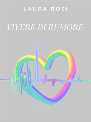 Vivere di rumore【電子書籍】[ Laura Rosi ](3)