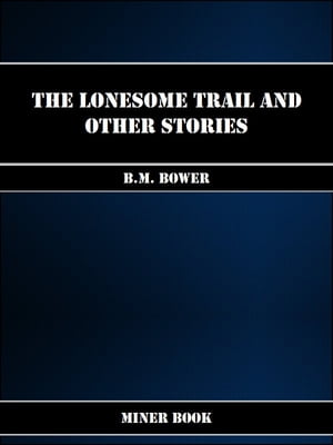 The Lonesome Trail and Other Stories