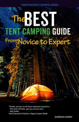 The Best Tent Camping Guide: From Novice To Expert