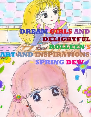 Dream Girls and Delightful Rolleen’s Art and Inspirations