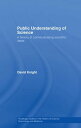 Public Understanding of Science A History of Communicating Scientific Ideas